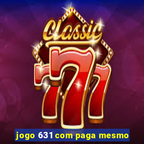 jogo 631 com paga mesmo